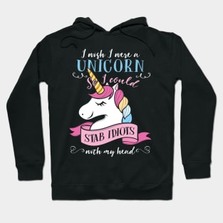 I Wish I Were A Unicorn I Could Stab Idiots Costume Gift Hoodie